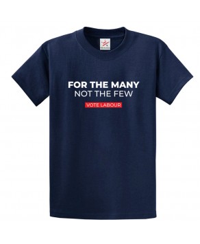 For The Many Not The Few Vote Labour Social Justice  Labour Party Graphic Print Style Unisex Kids & Adult T-shirt